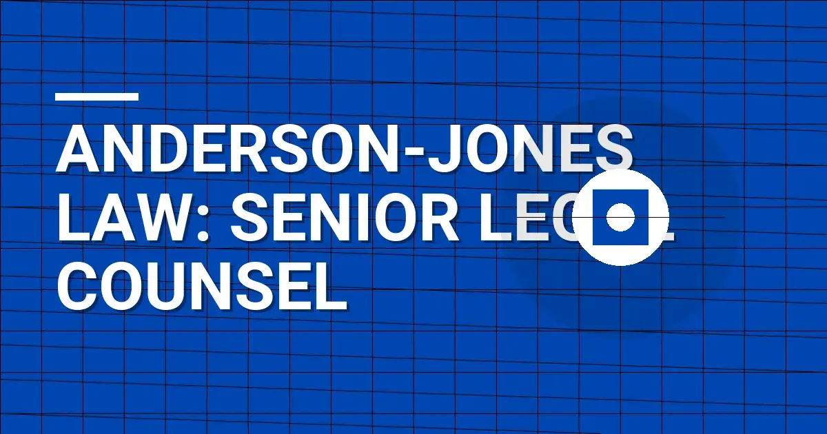 Anderson-Jones Law: Senior Legal Counsel