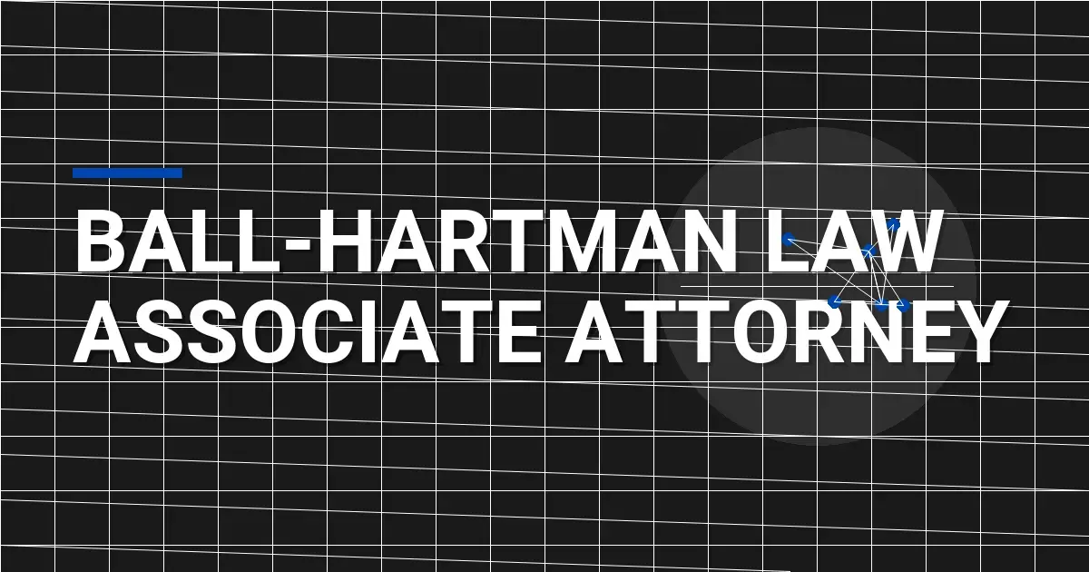 Ball-Hartman Law Associate Attorney