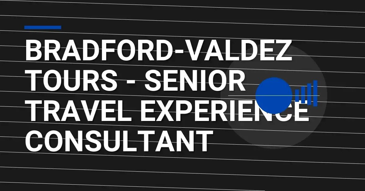 Bradford-Valdez Tours - Senior Travel Experience Consultant