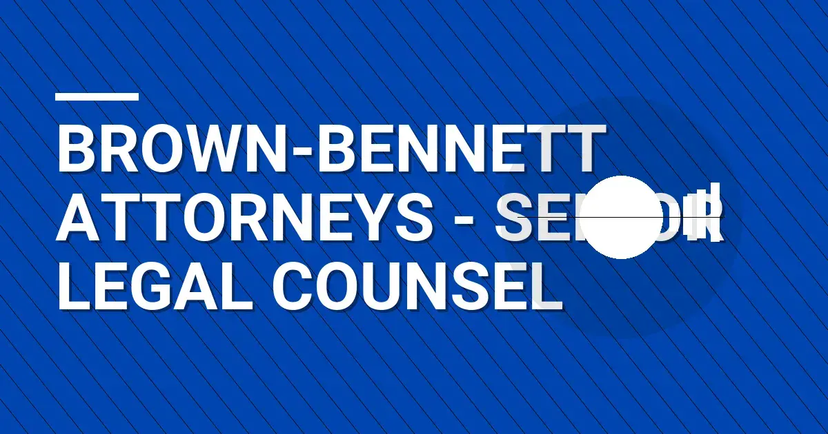 Brown-Bennett Attorneys - Senior Legal Counsel