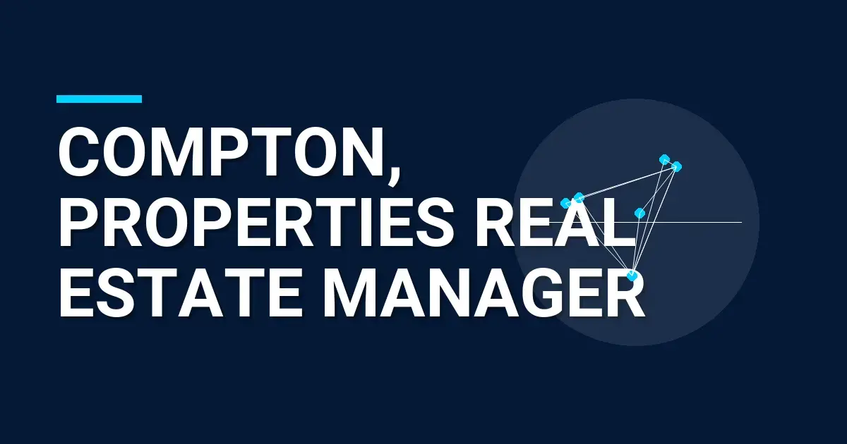 Compton, Properties Real Estate Manager