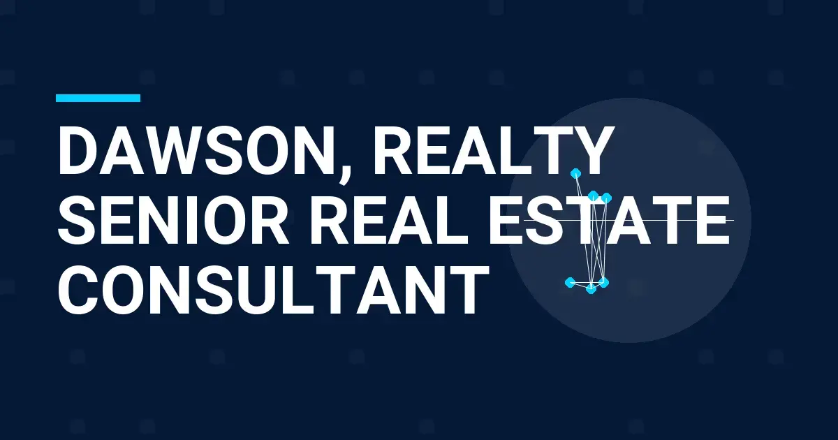 Dawson, Realty Senior Real Estate Consultant