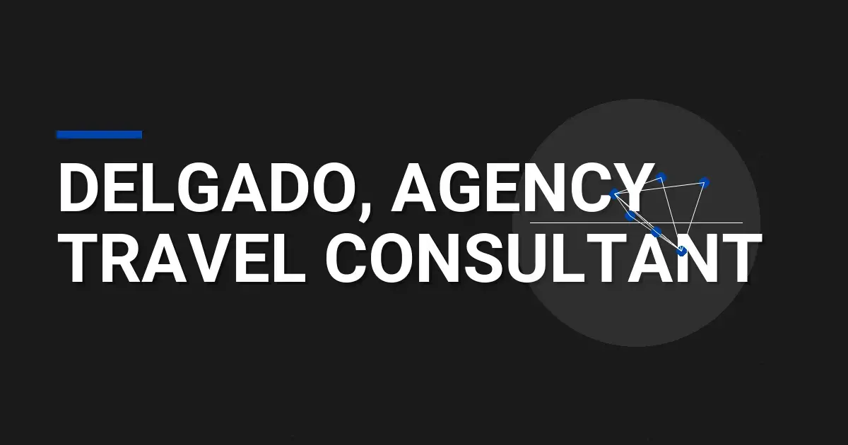 Delgado, Agency Travel Consultant
