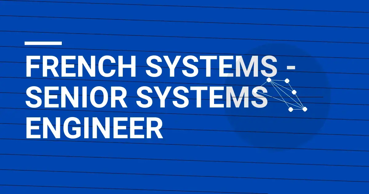 French Systems - Senior Systems Engineer