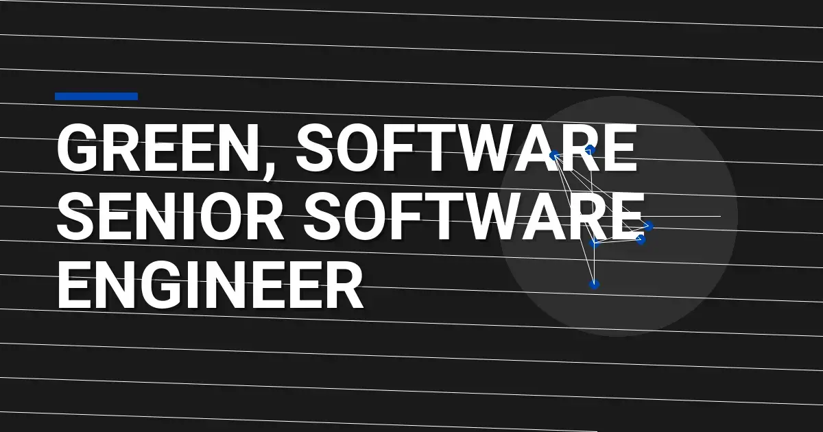 Green, Software Senior Software Engineer
