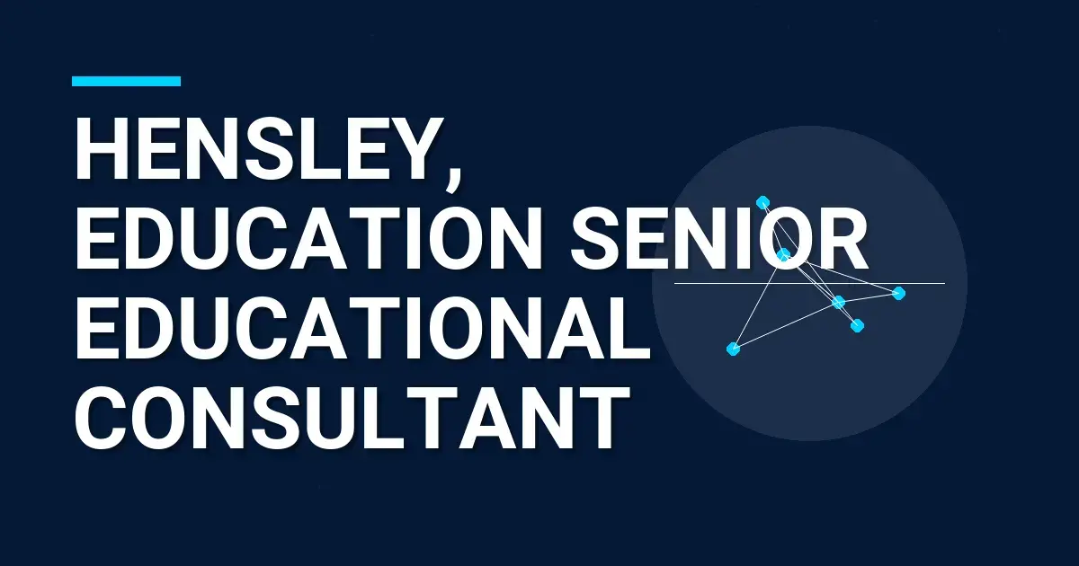 Hensley, Education Senior Educational Consultant