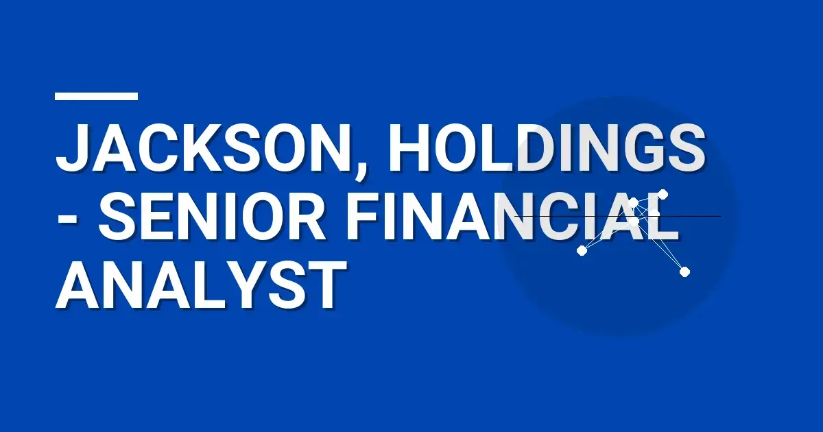 Jackson, Holdings - Senior Financial Analyst