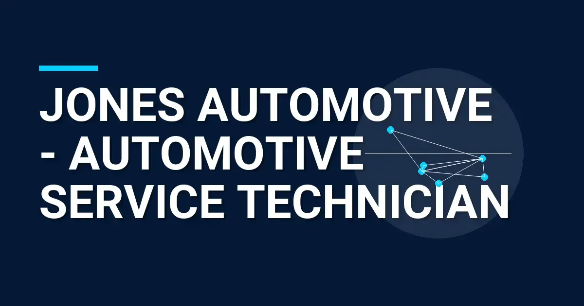 Jones Automotive - Automotive Service Technician