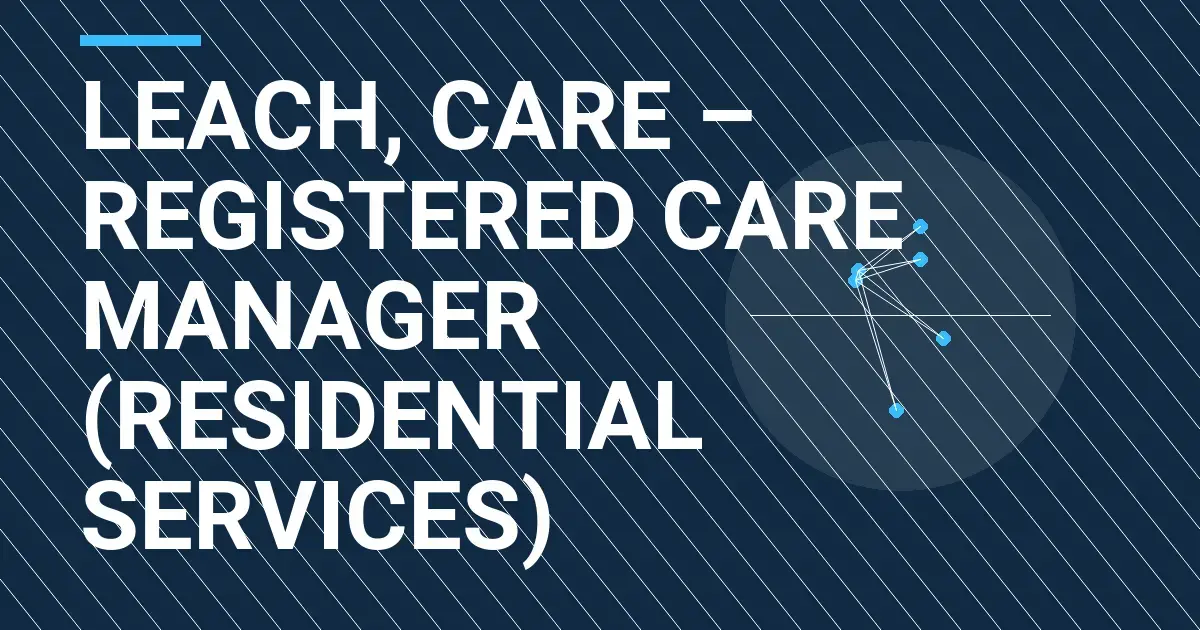 Leach, Care – Registered Care Manager (Residential Services)