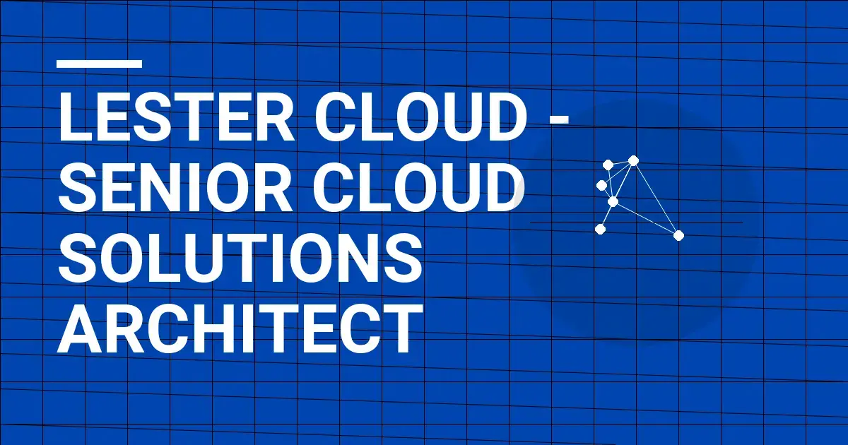 Lester Cloud - Senior Cloud Solutions Architect