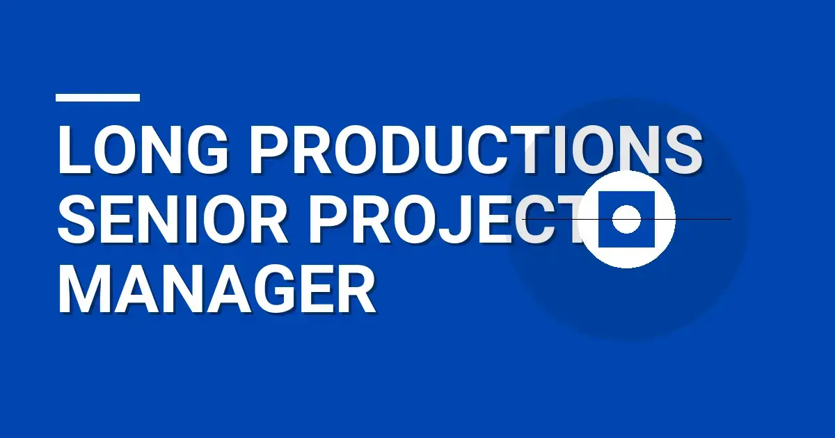 Long Productions Senior Project Manager