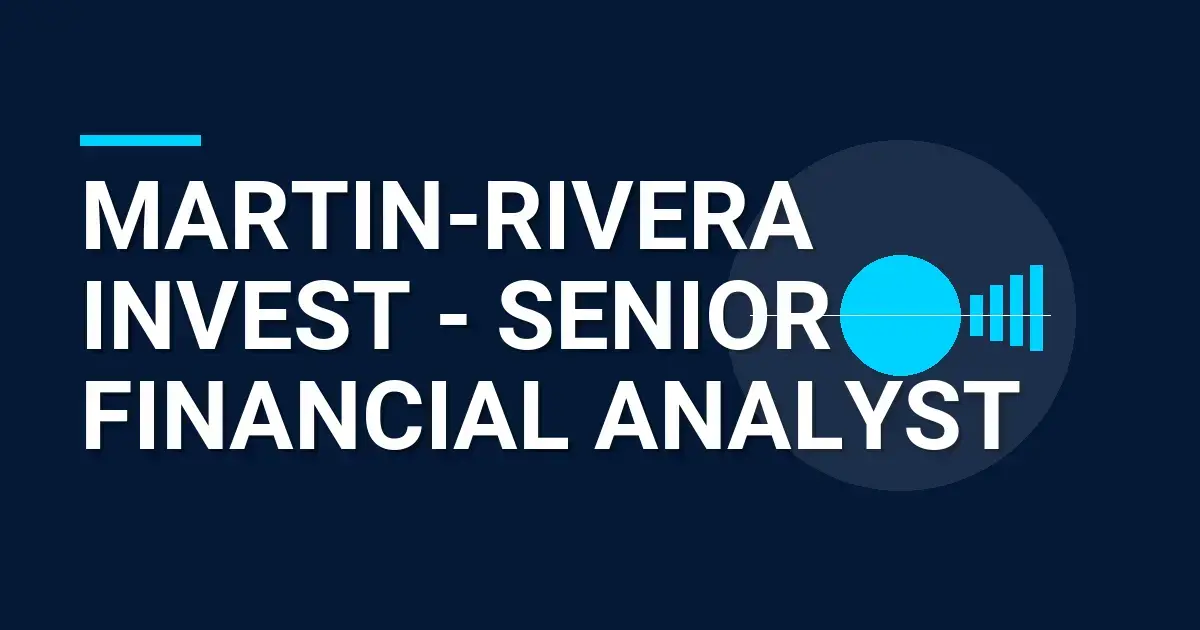 Martin-Rivera Invest - Senior Financial Analyst