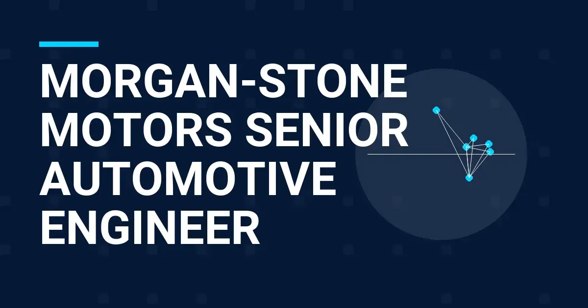 Morgan-Stone Motors Senior Automotive Engineer