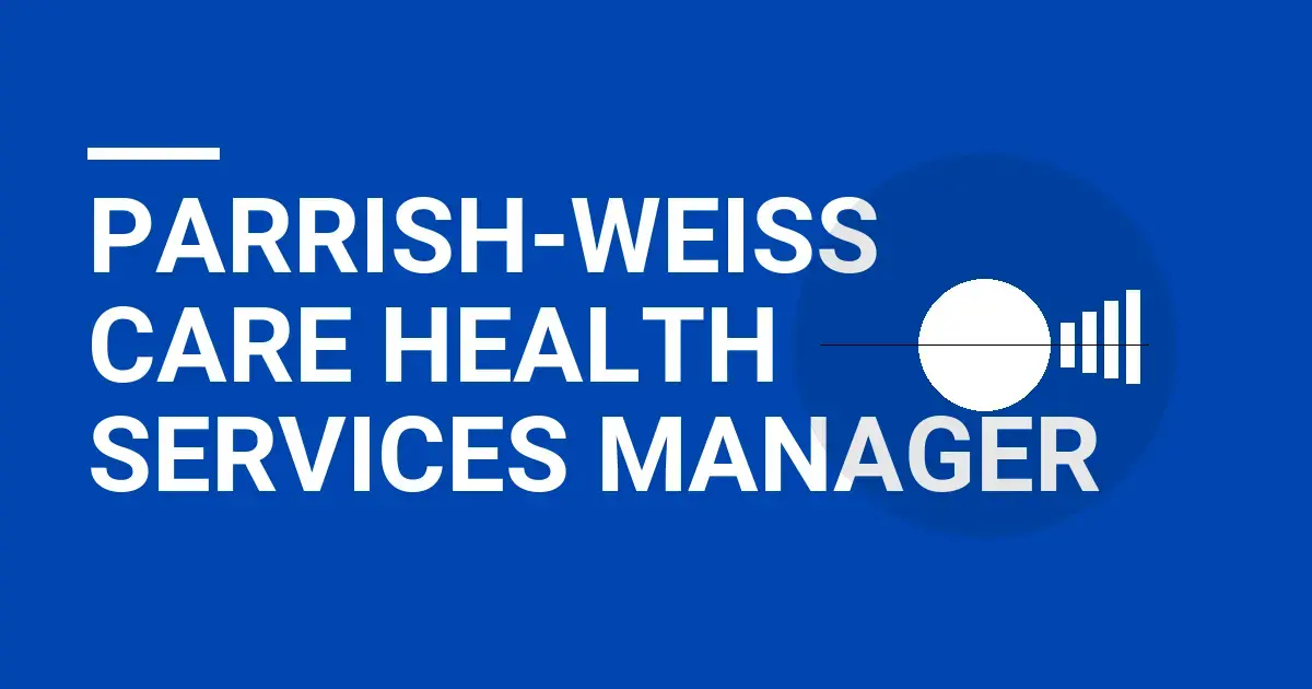 Parrish-Weiss Care Health Services Manager