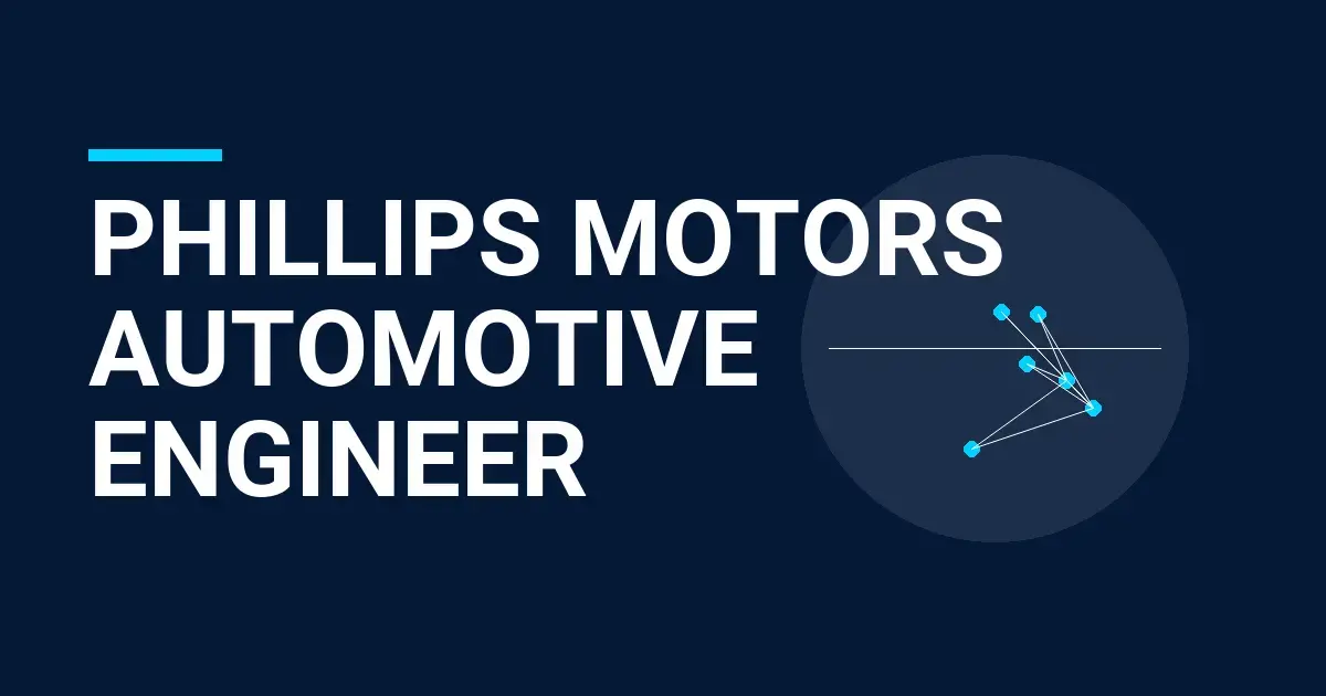 Phillips Motors Automotive Engineer