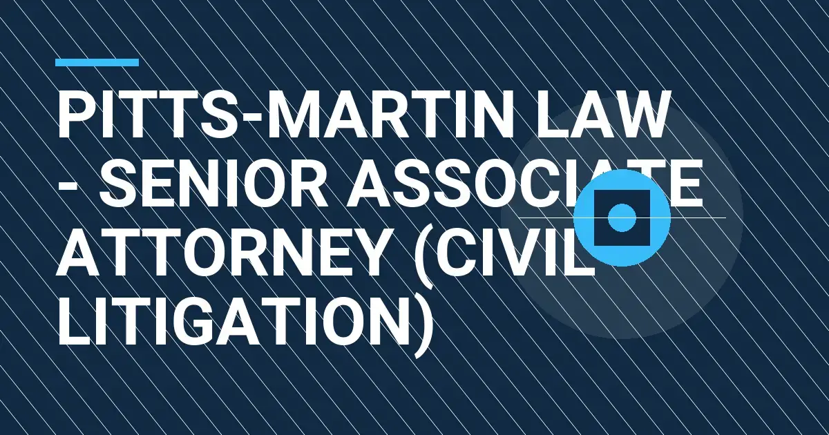 Pitts-Martin Law - Senior Associate Attorney (Civil Litigation)