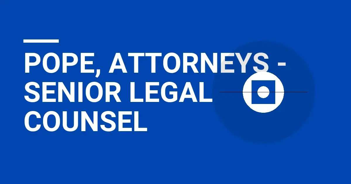 Pope, Attorneys - Senior Legal Counsel