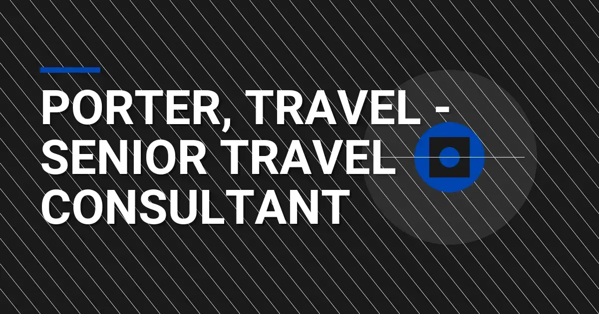 Porter, Travel - Senior Travel Consultant