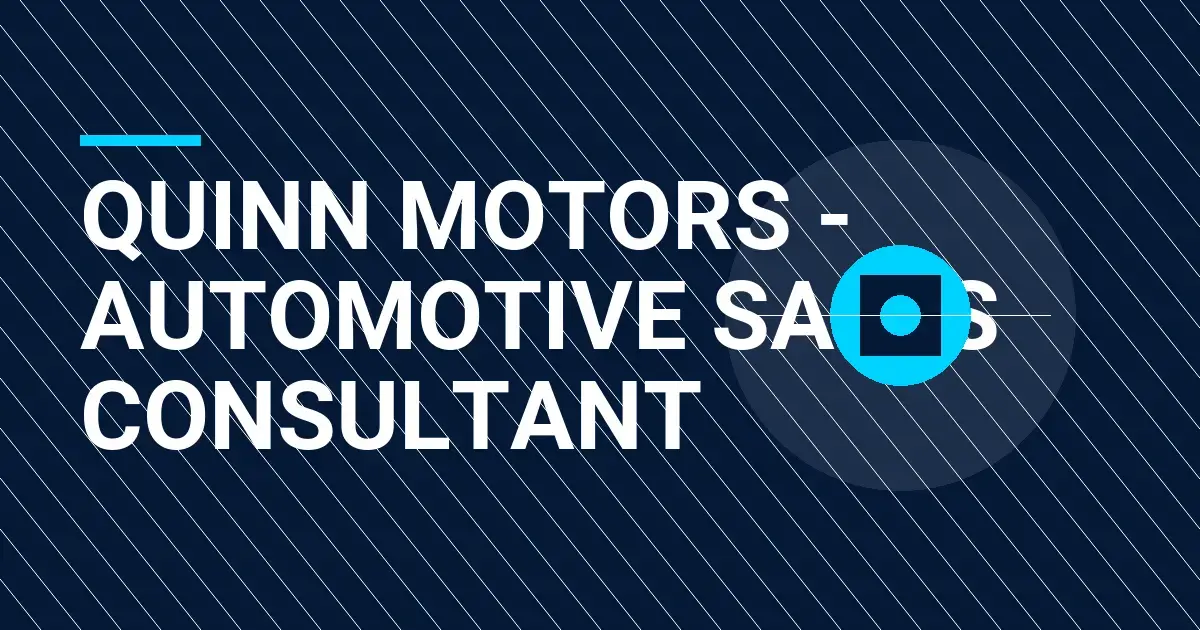 Quinn Motors - Automotive Sales Consultant