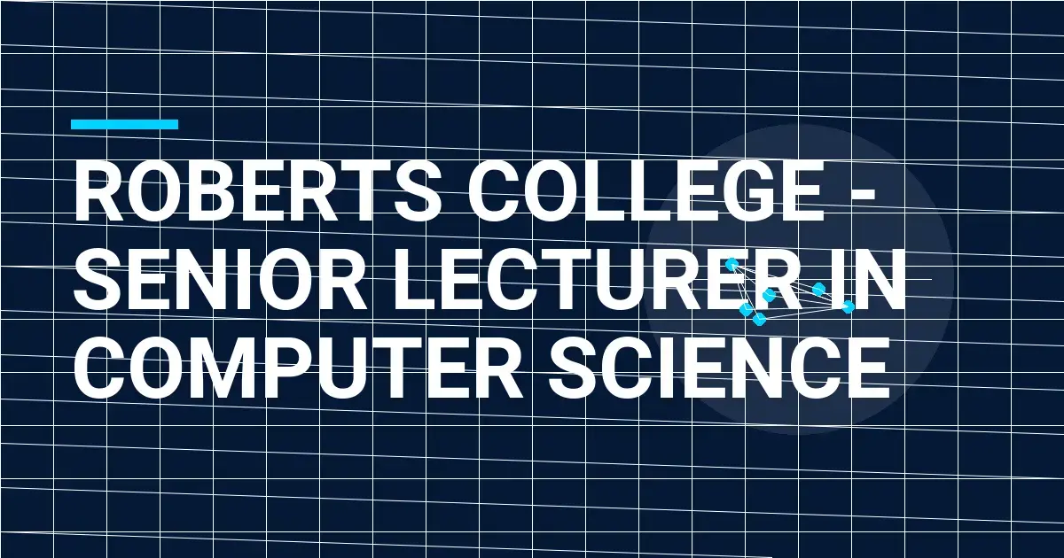 Roberts College - Senior Lecturer in Computer Science