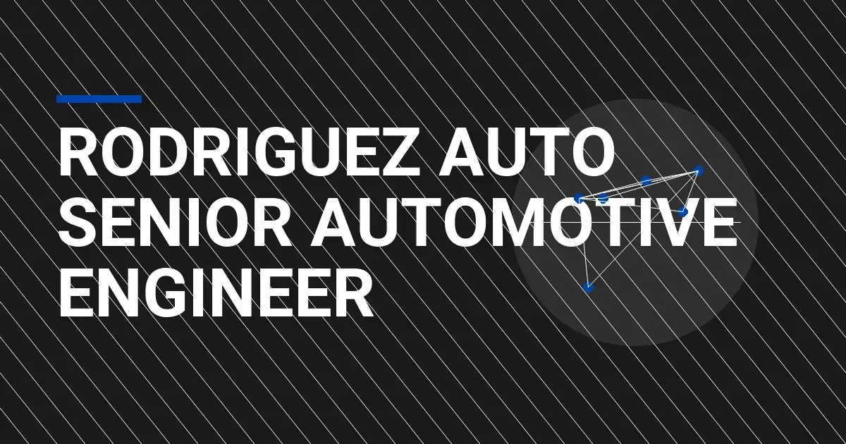 Rodriguez Auto Senior Automotive Engineer