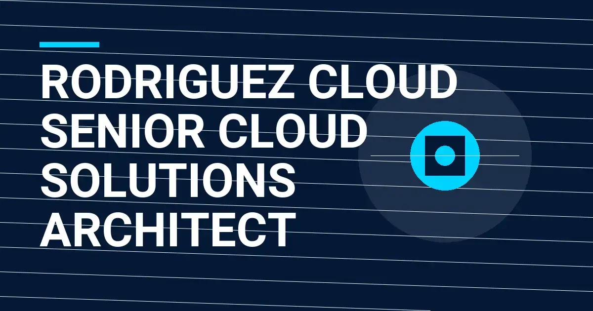 Rodriguez Cloud Senior Cloud Solutions Architect