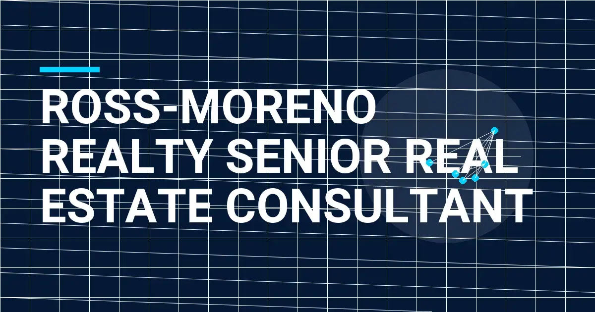 Ross-Moreno Realty Senior Real Estate Consultant