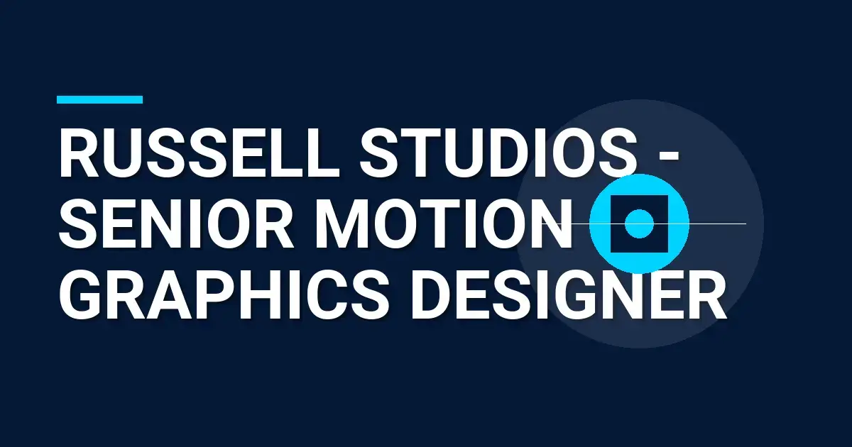 Russell Studios - Senior Motion Graphics Designer