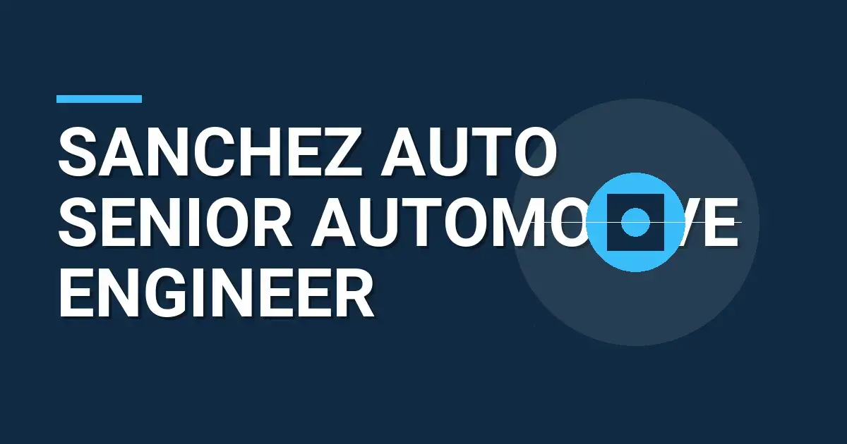 Sanchez Auto Senior Automotive Engineer