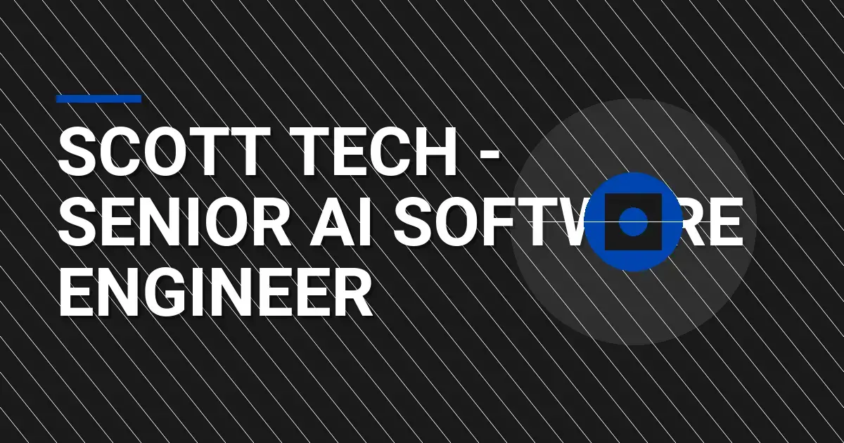 Scott Tech - Senior AI Software Engineer