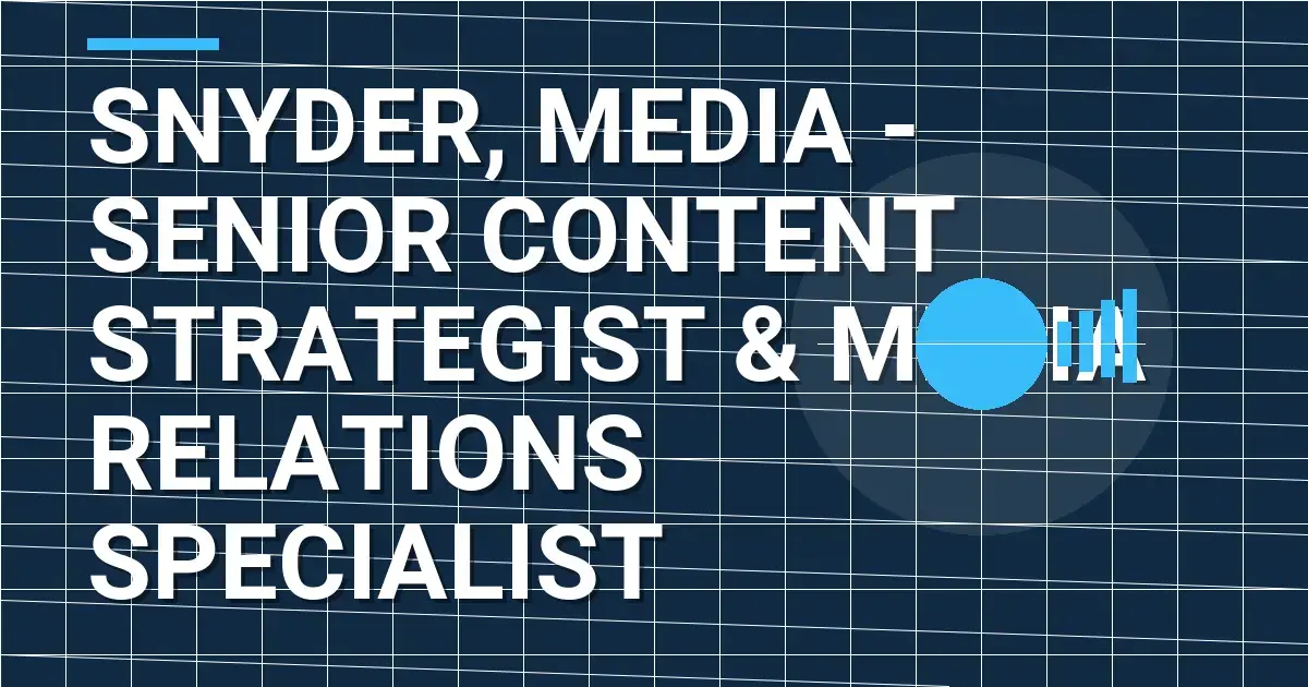 Snyder, Media - Senior Content Strategist & Media Relations Specialist