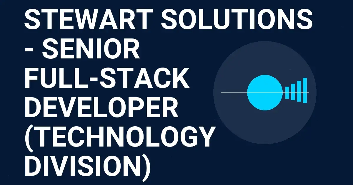 Stewart Solutions - Senior Full-Stack Developer (Technology Division)