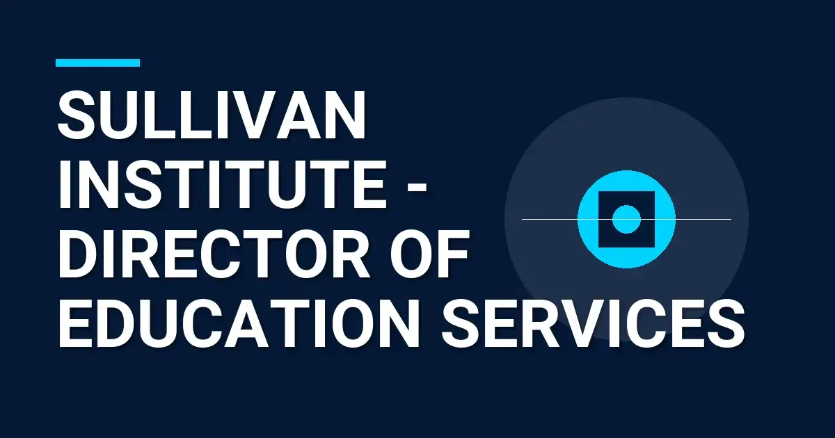 Sullivan Institute - Director of Education Services