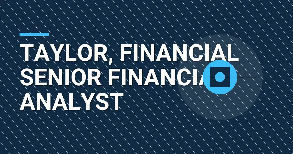 Taylor, Financial Senior Financial Analyst