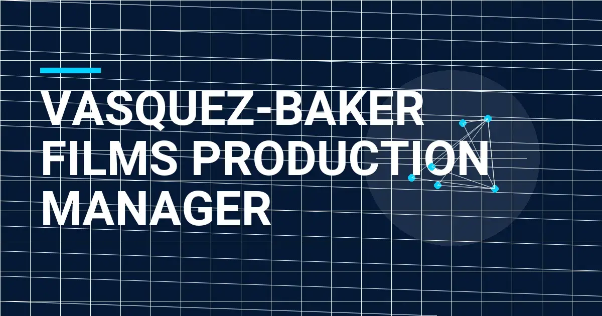 Vasquez-Baker Films Production Manager