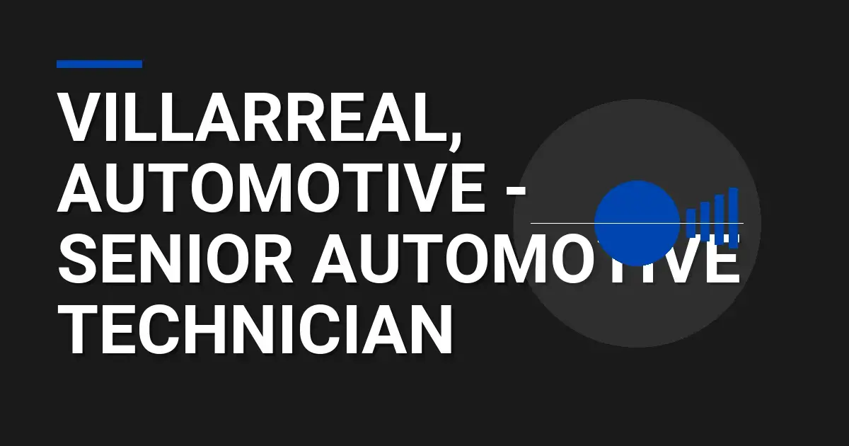 Villarreal, Automotive - Senior Automotive Technician