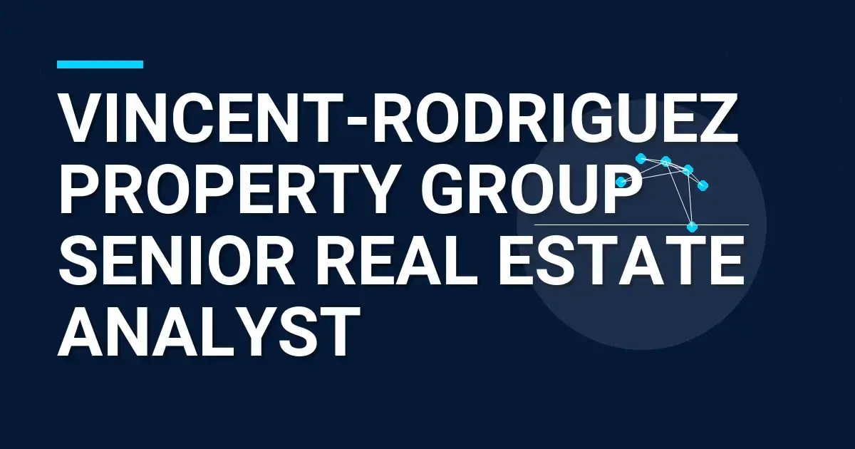 Vincent-Rodriguez Property Group Senior Real Estate Analyst