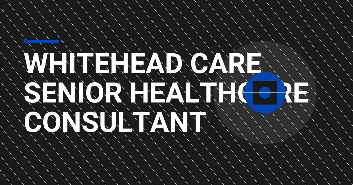 Whitehead Care Senior Healthcare Consultant