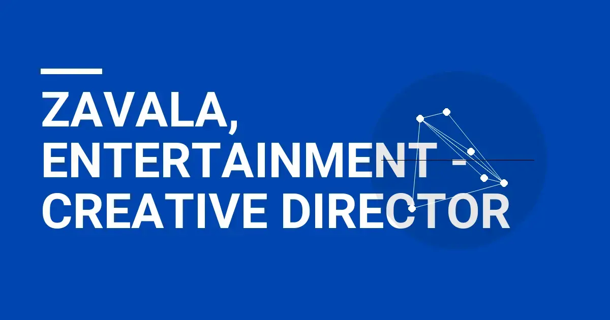 Zavala, Entertainment - Creative Director