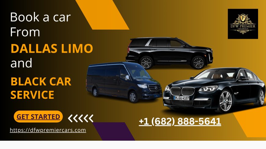 How to Choose the Best Dallas Limo Service for Business Travel in Fort Worth