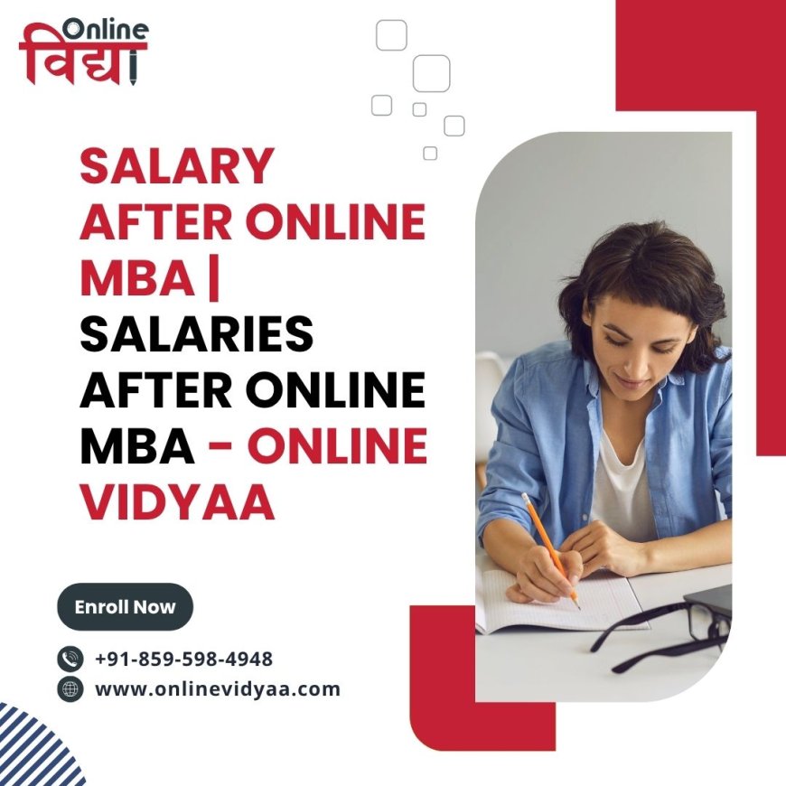 What’s the Real Salary After Online MBA? Let’s Find Out
