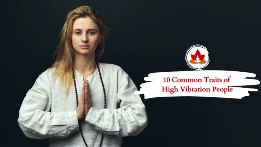 Understanding the High Vibration Person Meaning: What It Really Means to Vibrate Higher
