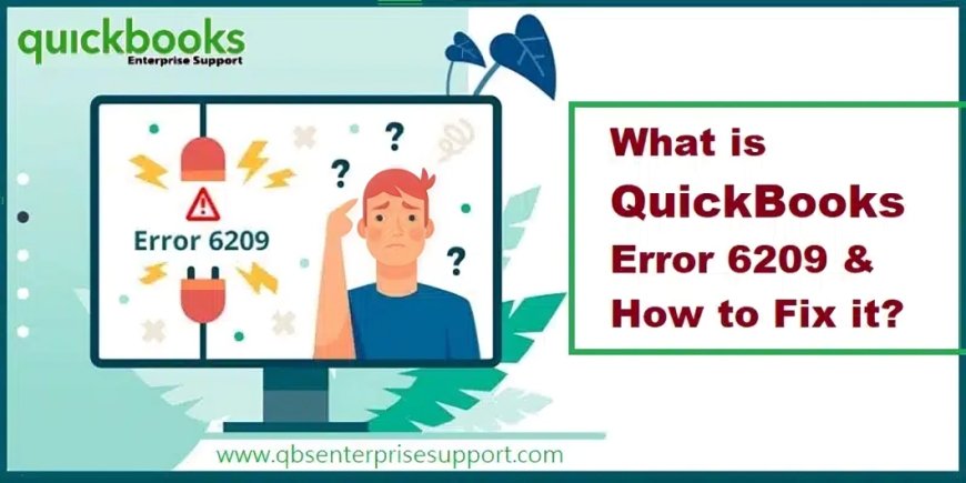 What is QuickBooks Error 6209, 0 and How to Resolve It?