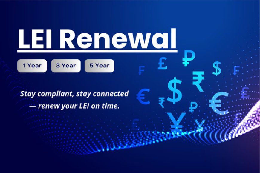 Understanding LEI Code Renewal: Compliance and Duration Options Explained