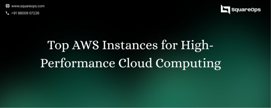 Top AWS Instances for High-Performance Cloud Computing