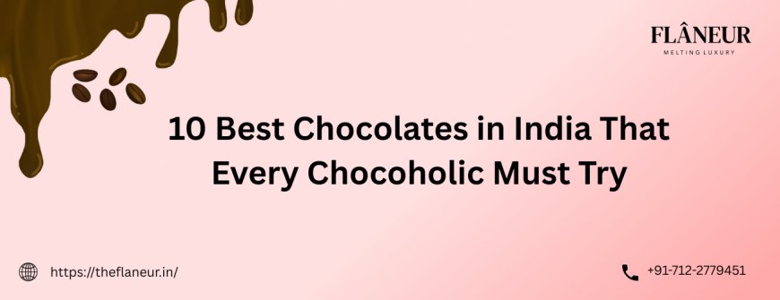 10 Best Chocolates in India That Every Chocoholic Must Try