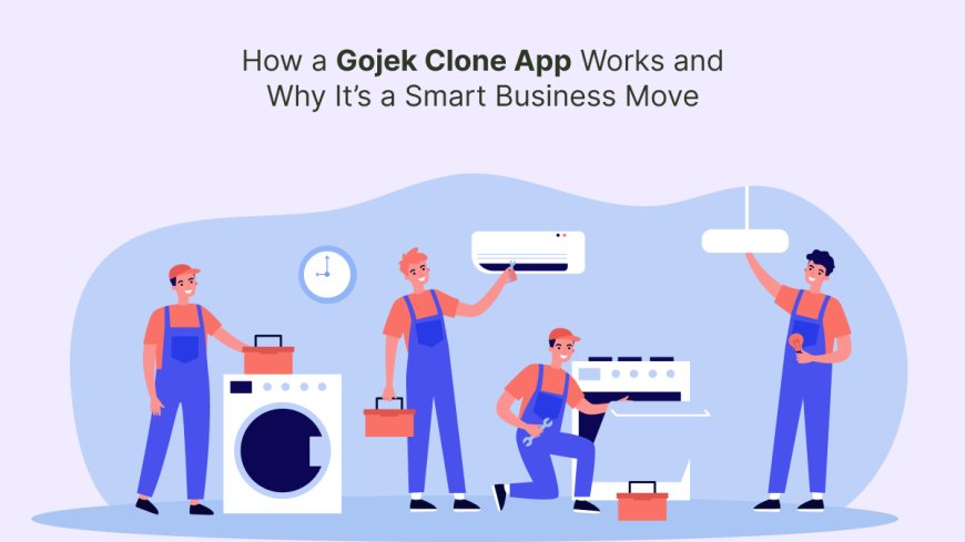 How a Gojek Clone App Works and Why It’s a Smart Business Move