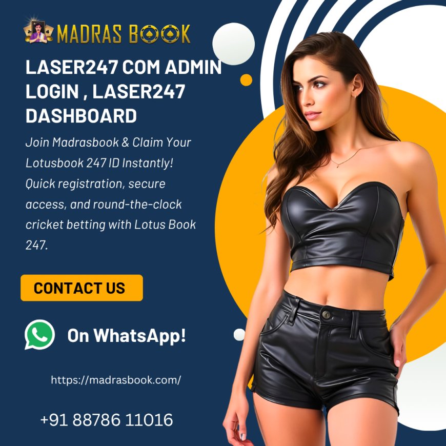 Laser247.com Admin Login – Secure Access to Admin Dashboard | Madrasbook
