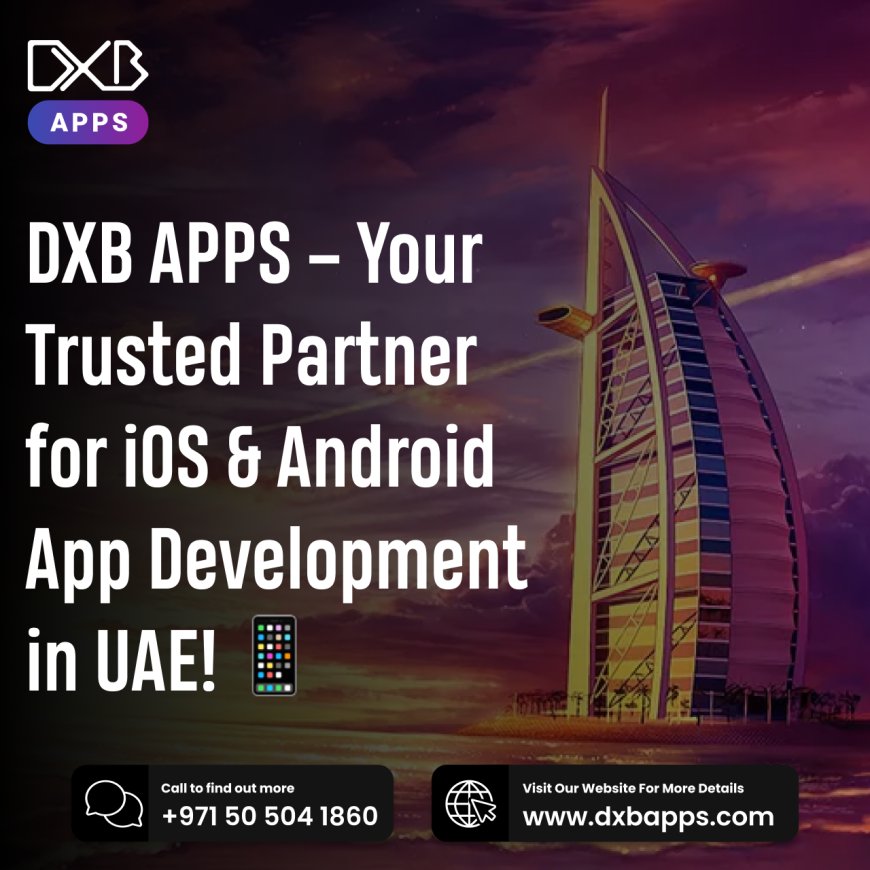 DXB APPS enhance your business as a top mobile app development company
